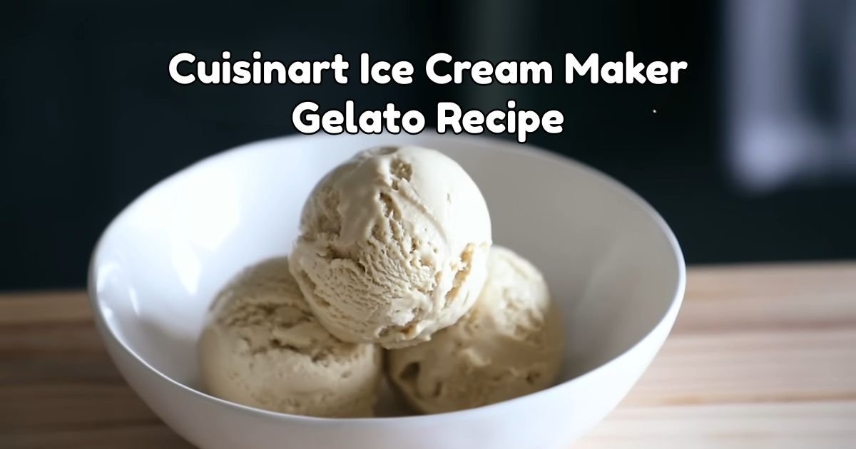 Cuisinart Ice Cream Maker Gelato Recipe