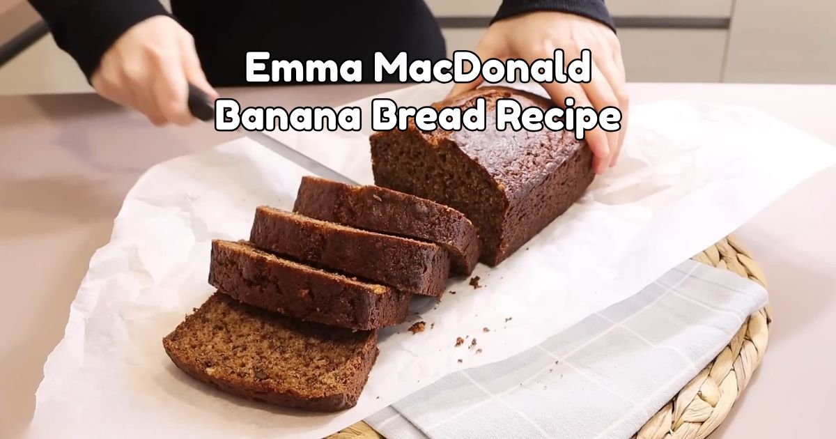 Emma MacDonald Banana Bread Recipe