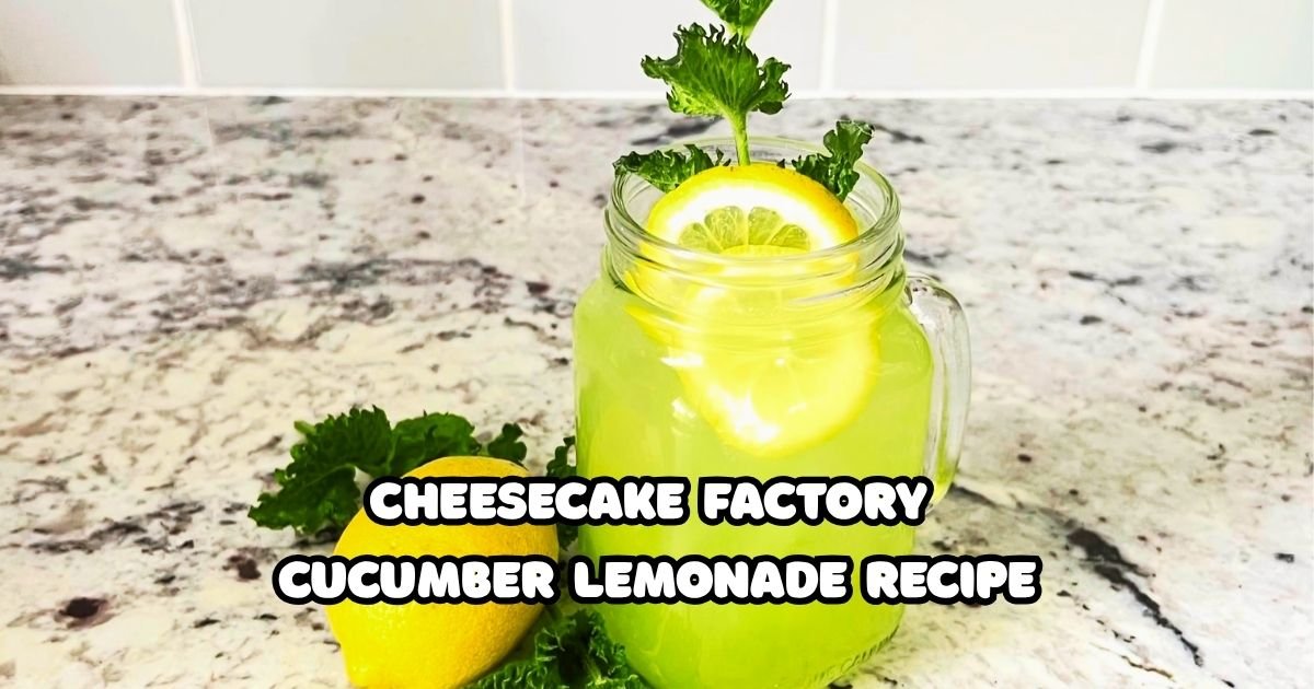 Cheesecake Factory Cucumber Lemonade Recipe