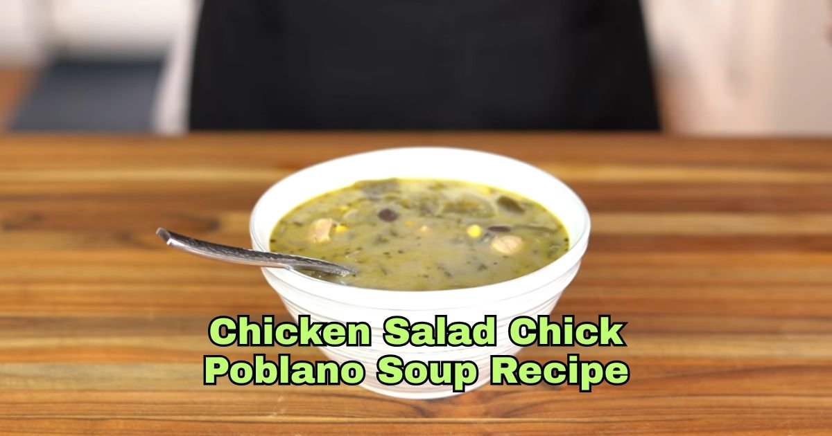 Chicken Salad Chick Poblano Soup Recipe